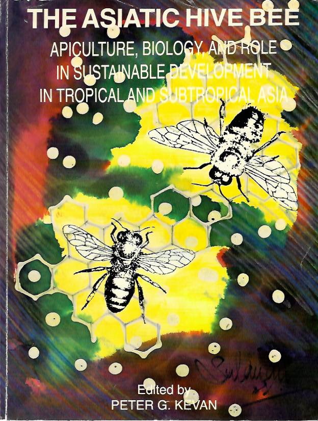 Kevan, P.G. (Ed.) - The Asiatic Hive Bee: Apiculture, Biology, and Role in Sustainable Development in Tropical and Subtropical Asia