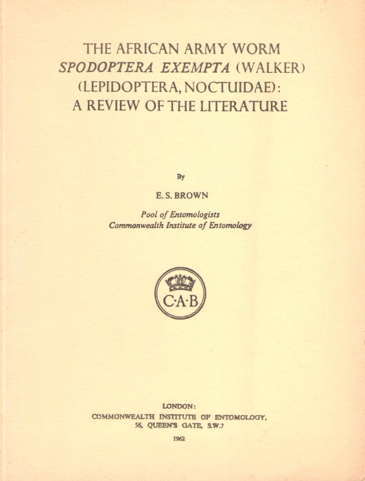 Brown, E.S. - The African Army Worm <i>Spodoptera exempta</i> (Walker) (Lepidoptera, Noctuidae): A Review of the Literature