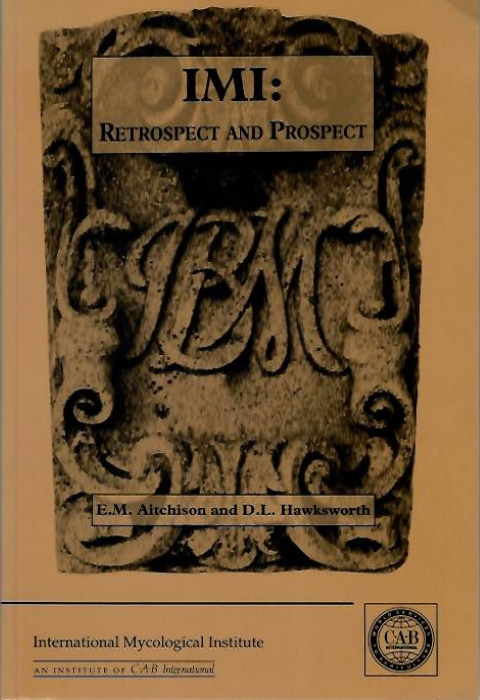 aitchison, E.M.; Hawksworth, D.L. - IMI: Retrospect and Prospect: A Celebration of the Achievements of The International Mycological Institute 1920-92