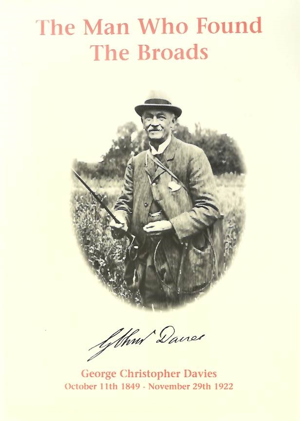 Campbell, J.O.; Middleton, C. - The Man Who Found the Broads: A Biography of George Christopher Davies