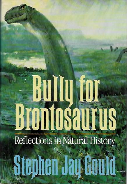 Gould, Stephen Jay - Bully for Brontosaurus: Relections in Natural History