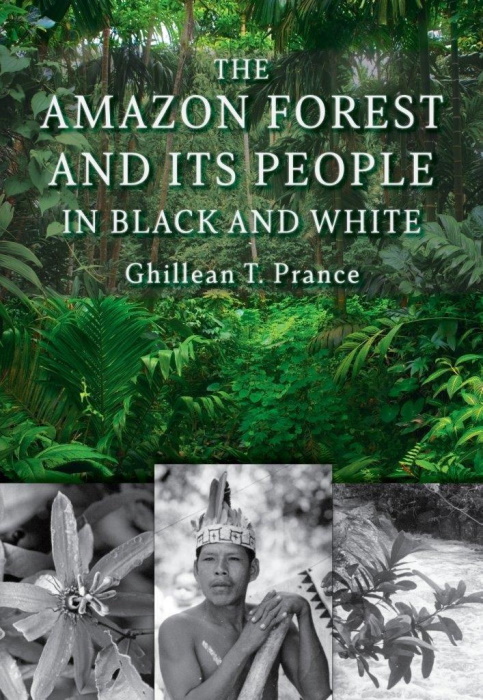 Prance, G.T. - The Amazon Forest and its People in Black and White