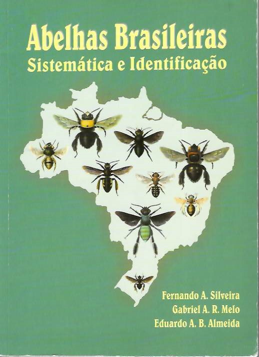 Silveira, F.A.; Melo, G.A.R.; Almeida, E.A.B. - Abelhas brasileiras: Sistemtica e Identificao