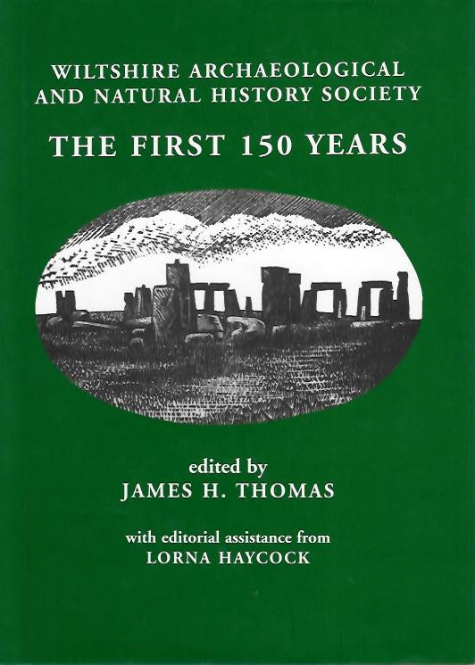 Thomas, J.H. (Ed.) - Wiltshire Archaeological And Natural History Society: The First 150 Years