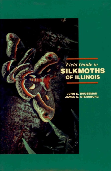 Bouseman, J.K.; Sternburg, J.G. - Field Guide to Silkmoths of Illinois