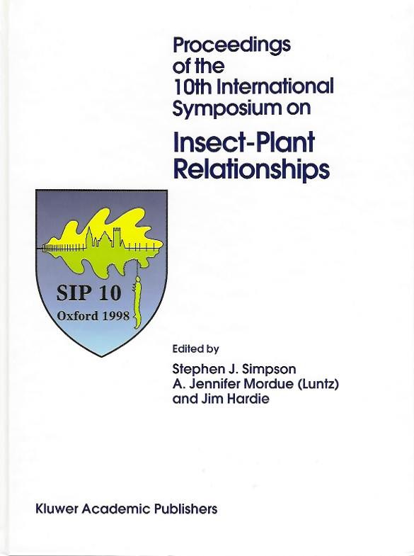 Simpson, S.J.; Mordue, A.J.; Hardie, J. (Eds) - Insect-Plant Relationships: Procs. 10th Symposium on Insect-Plant Relations