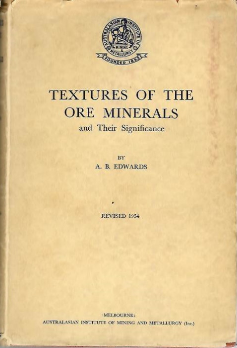 Edwards, A.B. - Textures of the Ore Minerals and Their Significance