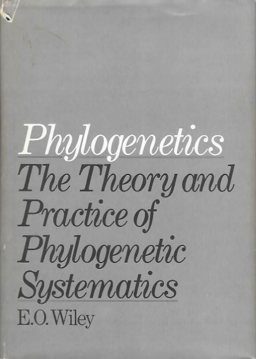 Wiley, E.O. - Phylogenetics: The Theory and Practice of Phylogenetic Systematics