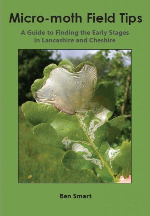 Smart, B. - Micro-Moth Field Tips: A Guide to Finding the Early Stages in Lancashire and Cheshire  A Chronological Guide from January to December
