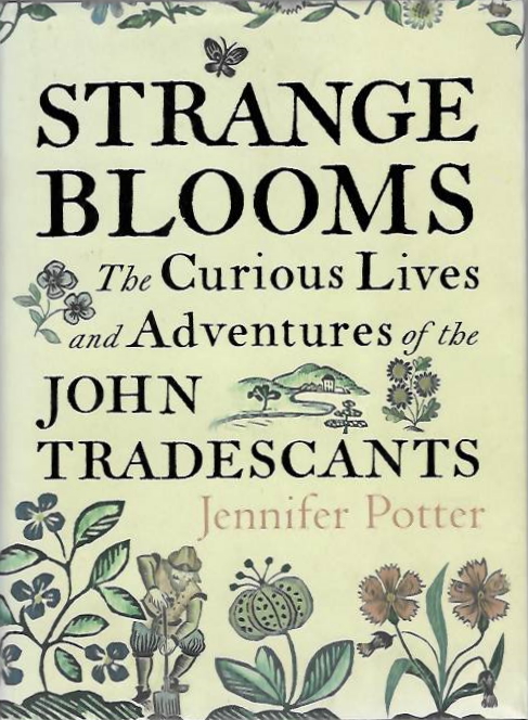 Potter, J. - Strange Blooms: The curious lives and adventures of the John Tradescants