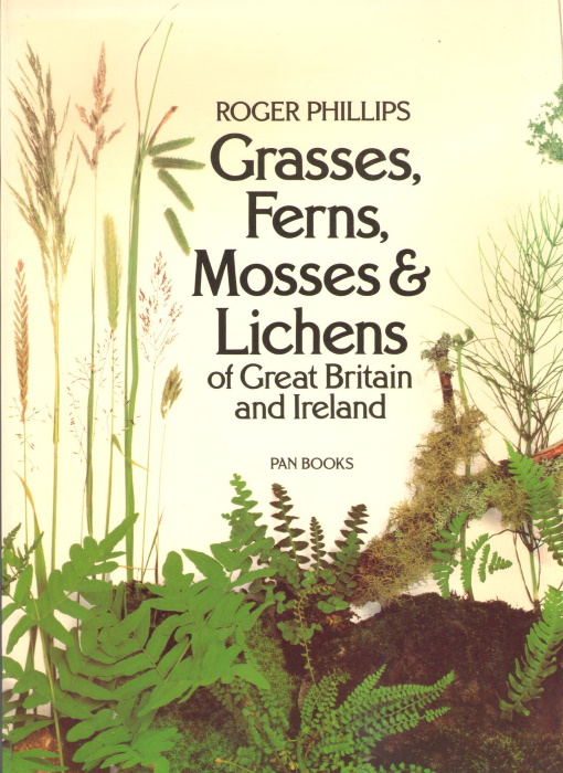 Phillips, R. - Grasses, Ferns, Mosses & Lichens of Great Britain and Ireland