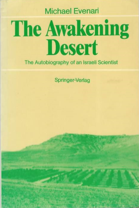 Evenari, M. - The Awakening Desert: the autobiography of an Israeli scientist