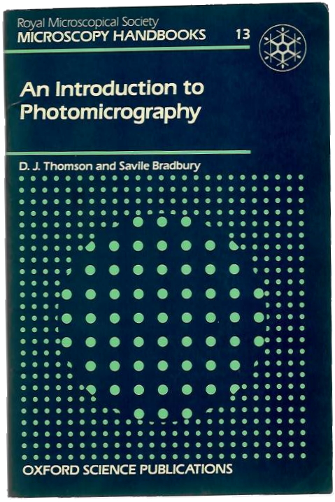 Thomson, D.J.; Bradbury, S. - An Introduction to Photomicrography