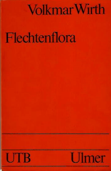 Wirth, V. - Flechtenflora: kologische Kennzeichnung und Bestimmung der Flechten Sdwestdeutschlands un angrenzender Gebiete