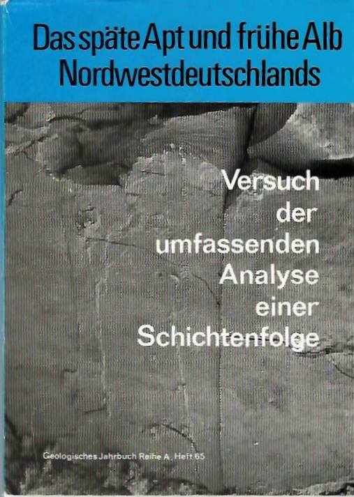 Kemper, E. (Ed) - Das Spte Apt und frhe Alb Nordwestdeutschlands: Versuch der umfassenden Analyse einer Schichtenfolge