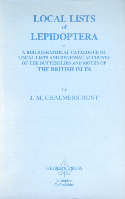 Chalmers-Hunt, J.M. - Local Lists of Lepidoptera, or a bibliographical catalogue of local lists and regional accounts of the Butterflies and Moths of the British Isles