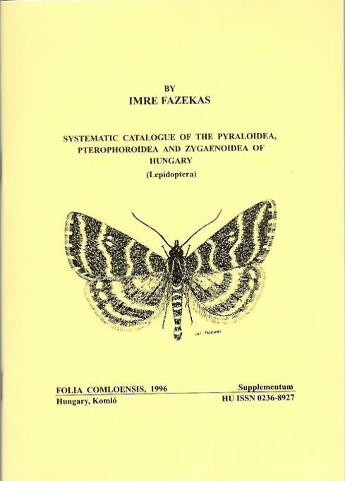 Fazekas, I. - Systematic catalogue of the Pyraloidea, Pterophoroidea and Zygaenoidea of Hungary (Lepidoptera)
