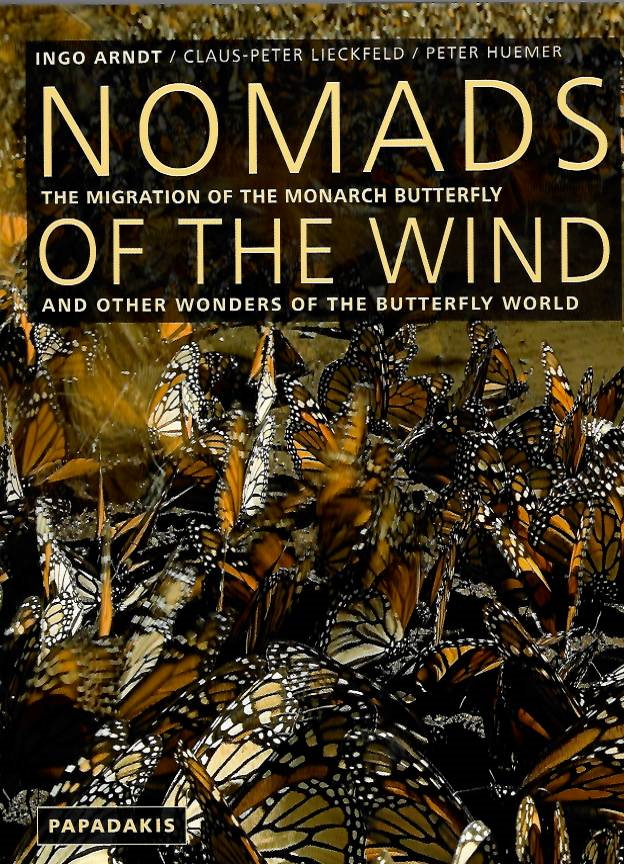 Arndt, I.; Lieckfeld, C.P.; Huemer, P. - Nomads of the Wind Migration of the Monarch Butterfly & other Wonders of the Butterfly World