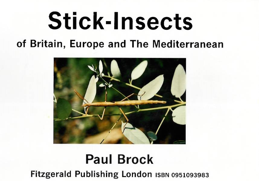 Brock, P. - Stick Insects of Britain, Europe and the Mediterranean