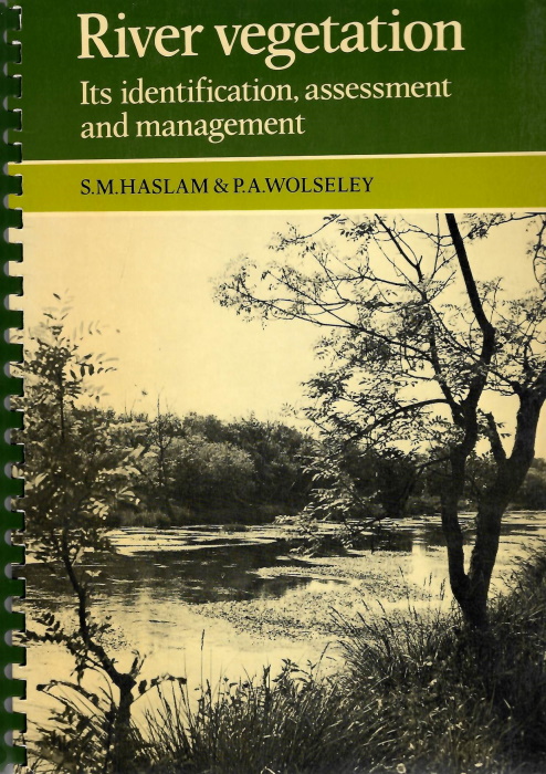 Haslam, S.M.; Wolseley, P.A. - River vegetation: Its identification, assessment and management