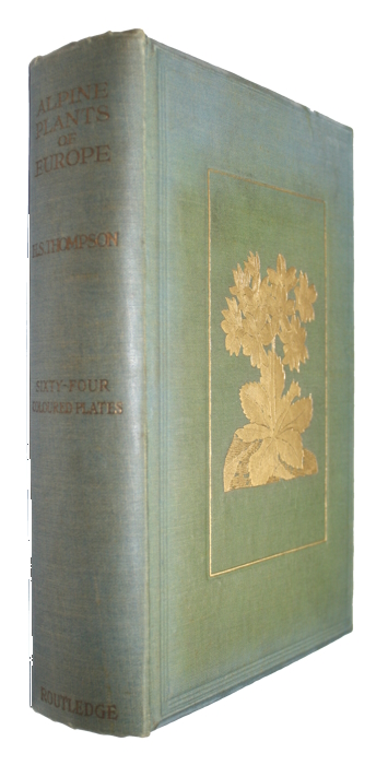 Thompson, H. S. - Alpine Plants of Europe together with Cultural Hints