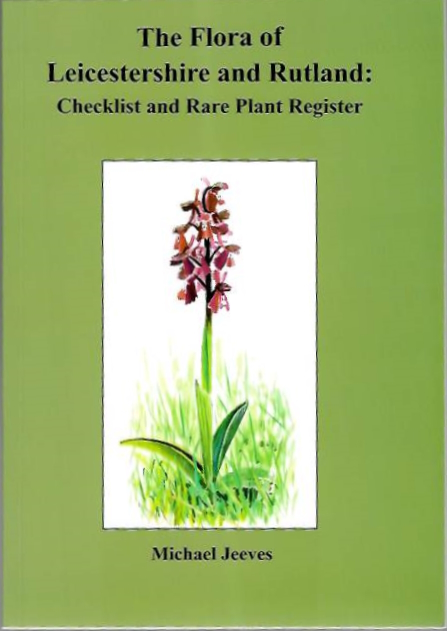 Jeeves, M. - The Flora of Leicestershire and Rutland: Checklist and Rare Plant Register