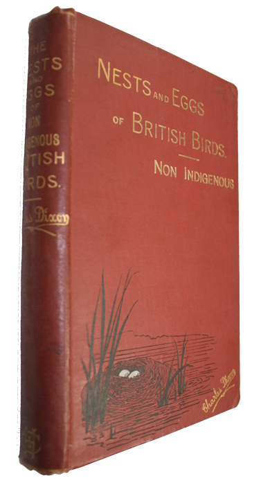 Dixon, C. - The Nests and Eggs of Non-indigenous British Birds or Such Species that do not Breed within the British Archipelago