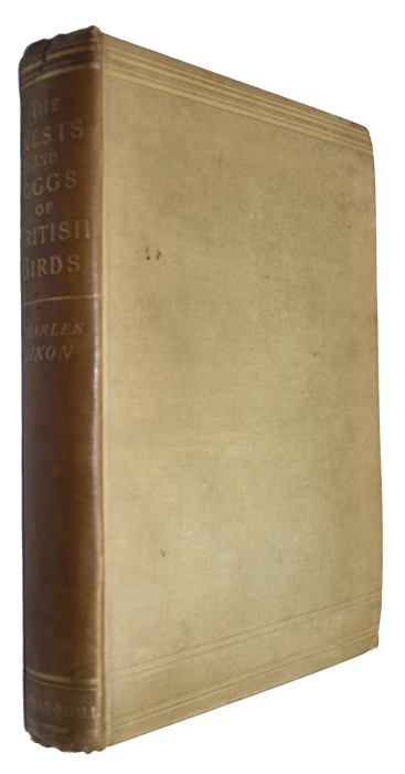 Dixon, C. - The Nests and Eggs of British Birds When and Where to find them, being a Handbook to the Oology of the British Islands