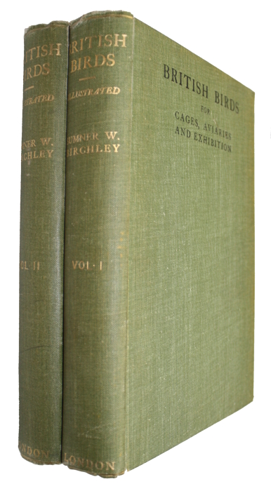 Birchley, S. - British Birds for Cages, Aviaries, and Exhibitions. Vol. I-II