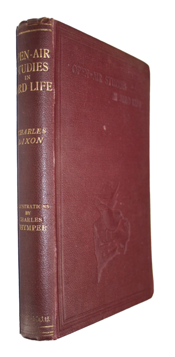 Dixon, C. - Open-air Studies in Bird Life: Sketches of British Birds in their Haunts