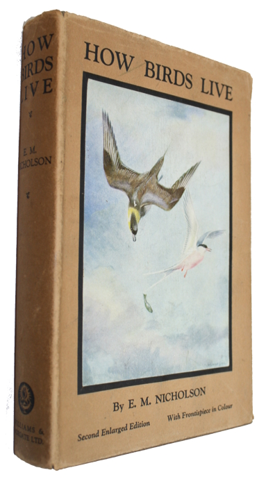 Nicholson, E.M. - How Birds Live: A brief Account of Bird life in the light of modern Observation