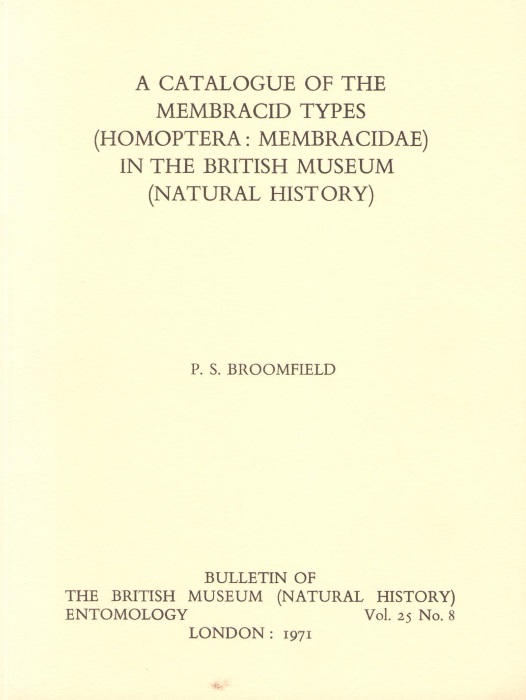 Broomfield, P.S. - A Catalogue of the Membracid types (Homoptera: Membracidae) in the British Museum (Natural History)