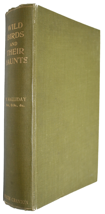 Halliday, W. - Wild Birds and their Haunts (A Book for Students and Sportsmen)