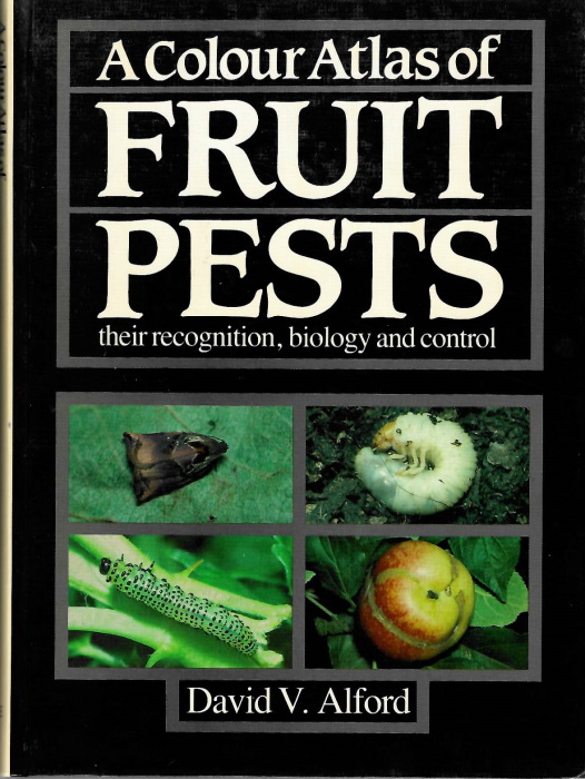Alford, D.V. - A Colour Atlas of Fruit Pests: their Recognition, Biology and Control