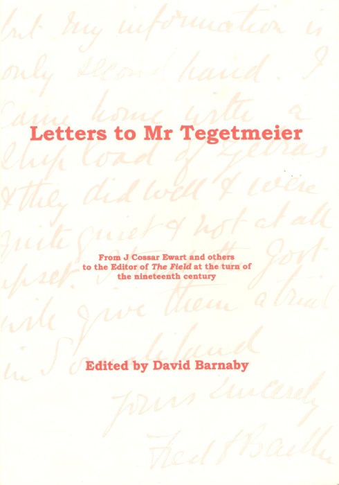 Barnaby, D. (Ed.) - Letters to Mr Tegetmeier from J. Cossar Ewart and others to the Editor of 'The Field' at the turn of the nineteenth century