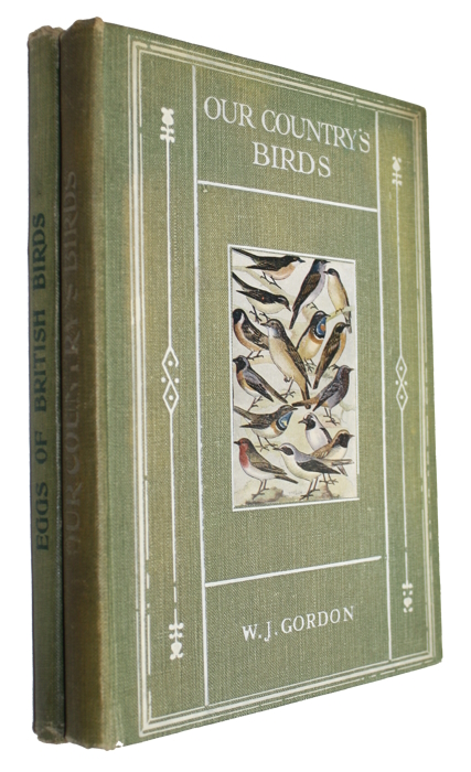 Gordon, W.J. - Our Country's Birds and how to know them [with] Eggs of the native Birds of Britain, and List of British Birds, Past and Present