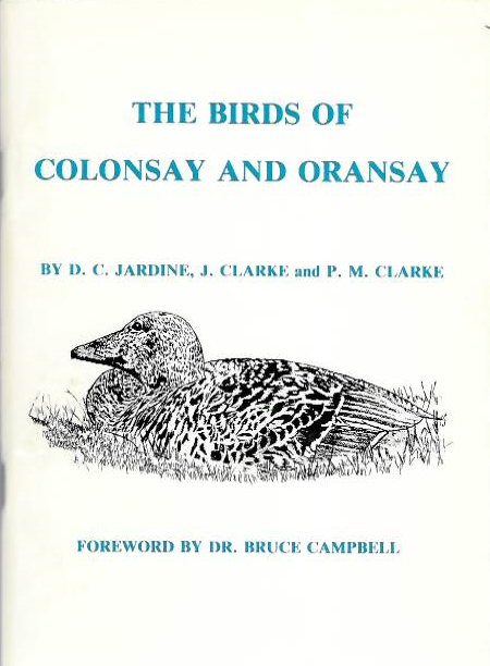 Jardine, D.C.; Clarke, J.; Clarke, P.M. - The Birds of Colonsay and Oransay Their History and Distribution