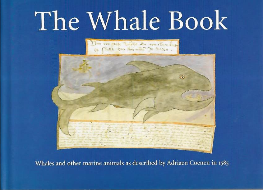 Coenen, A.; Egmond, E.; Mason, P.; Lankester, K. (Eds) - The Whale Book: Whales and other marine animals as described by Adriaen Coenen in 1585
