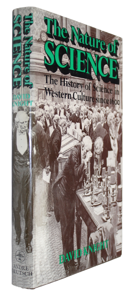 Knight, D. - The Nature of Science: The History of Science in Western Culture since 1600