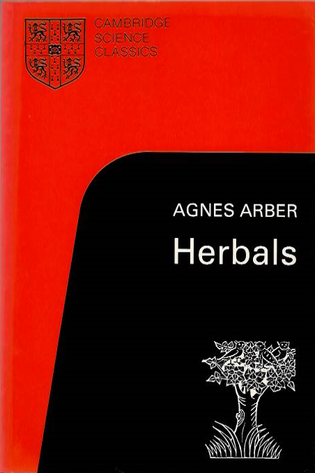 Arber, A. - Herbals: Their Origin and Evolution, A Chapter in The History of Botany 1470-1670