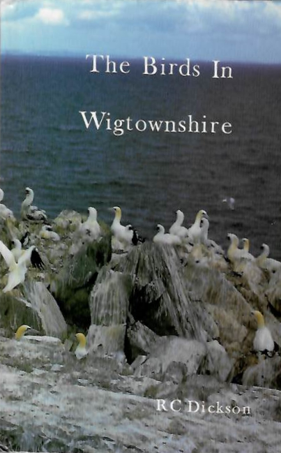 Dickson, R.C. - Birds in Wigtownshire: A Guide to their Status and Distribution