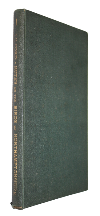 Lilford, Lord - Notes on the Birds of Northamptonshire. Vol. I
