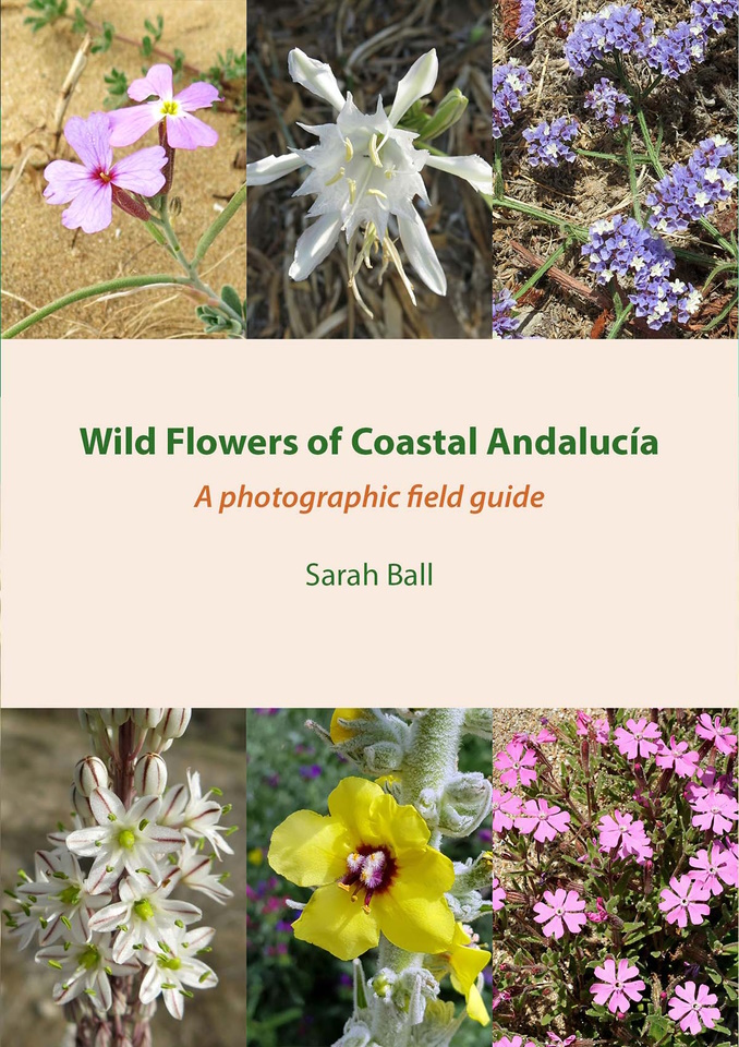 Ball, Sarah - Wild Flowers of Coastal Andalucia: A photographic field guide