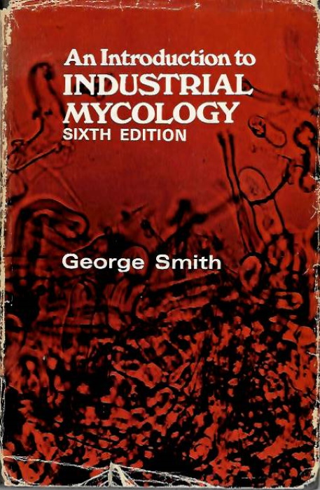 Smith, G. - An Introduction to Industrial Mycology