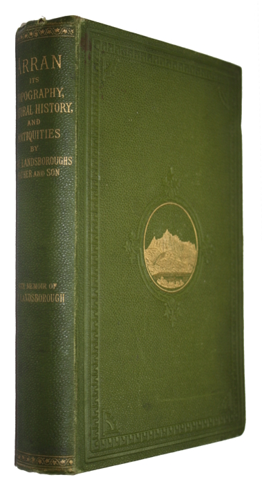 Landsborough, D. (The Landsboroughs, Father and Son) - Arran: its Topography, Natural History, and Antiquities