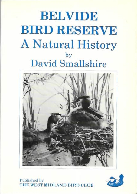 Smallshire, D. - Belvide Bird Reserve: A Natural History