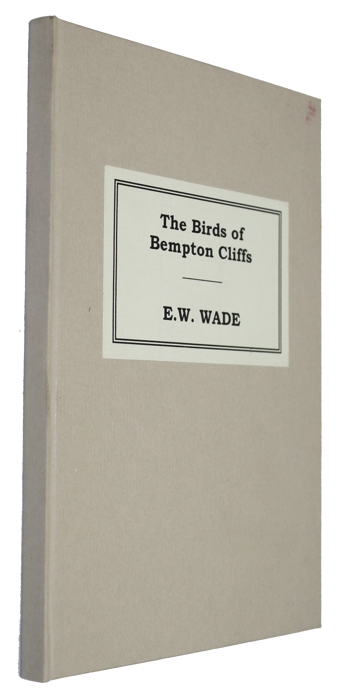Wade, E.W. - The Birds of Bempton Cliffs: A Concise Description of the different species of Wild Birds that frequent the Chalk Cliffs, with full details respecting the habits of The Guillemot