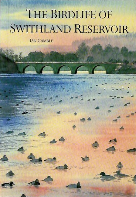 Gamble, I. - Birdlife of Swithland Reservoir and some thoughts and memories of a bird watcher
