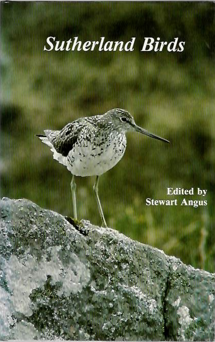 Angus, S. (Ed.) - Sutherland Birds: A Guide to the Status and Ecology of Birds in Sutherland District