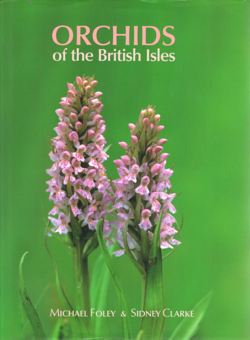 Foley, M.; Clarke, S. - Orchids of the British Isles